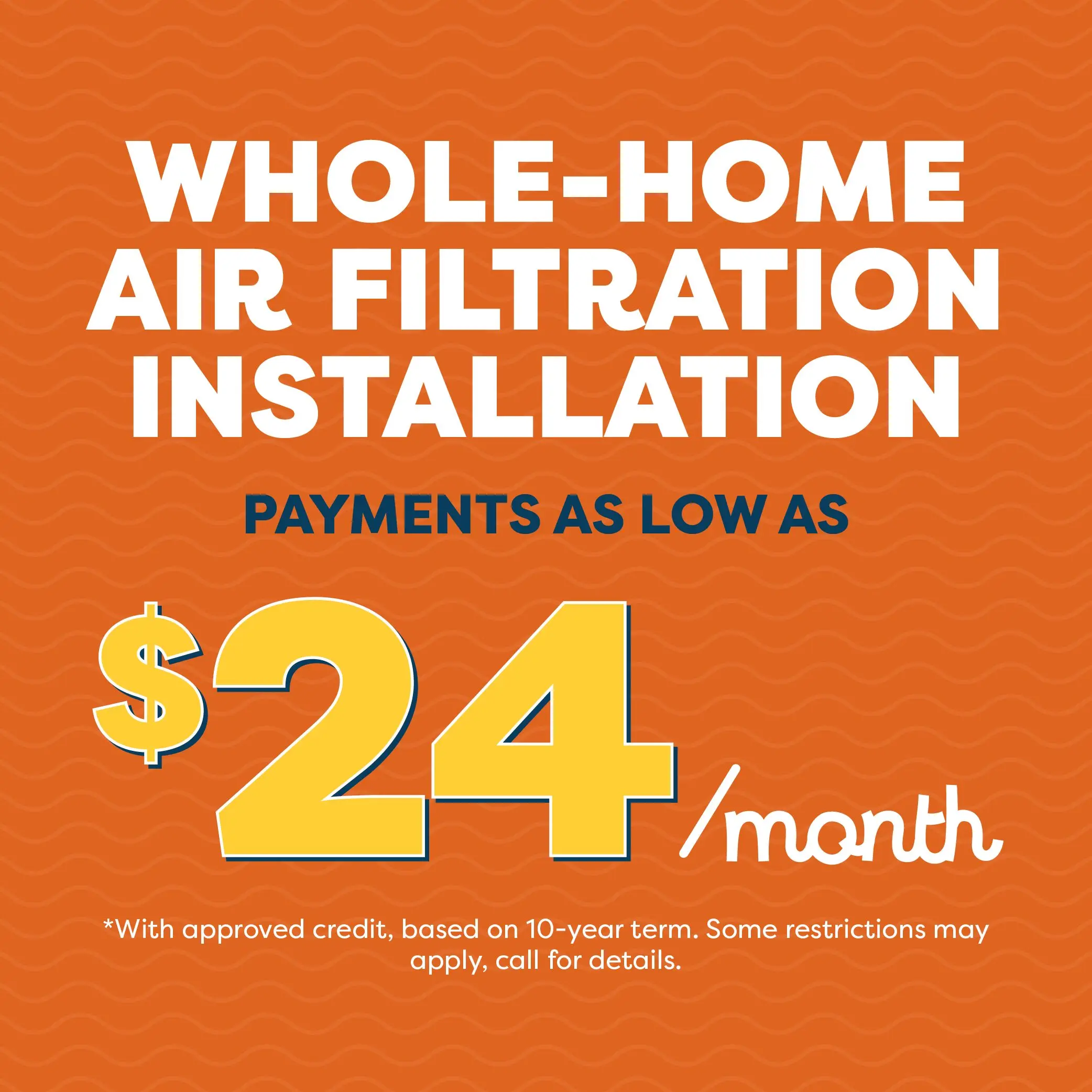 Whole-Home Air Filtration Installation as low as $24 per month